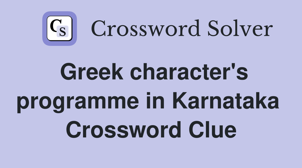 Greek character's programme in Karnataka  Crossword Clue