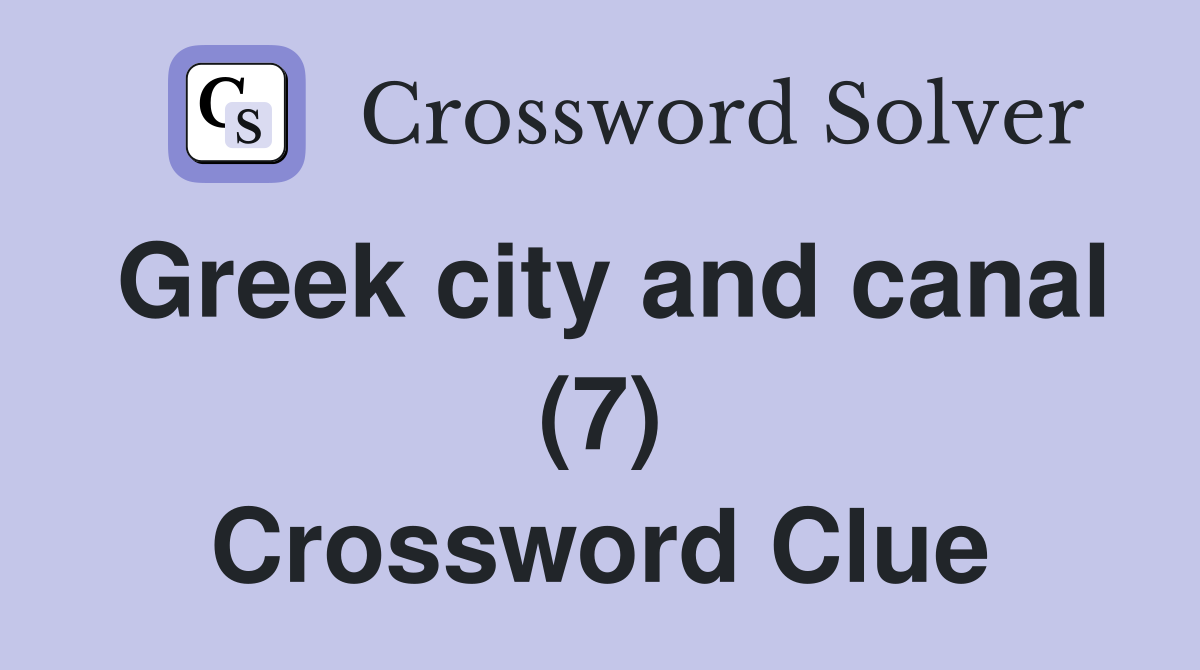 Greek city and canal (7) Crossword Clue