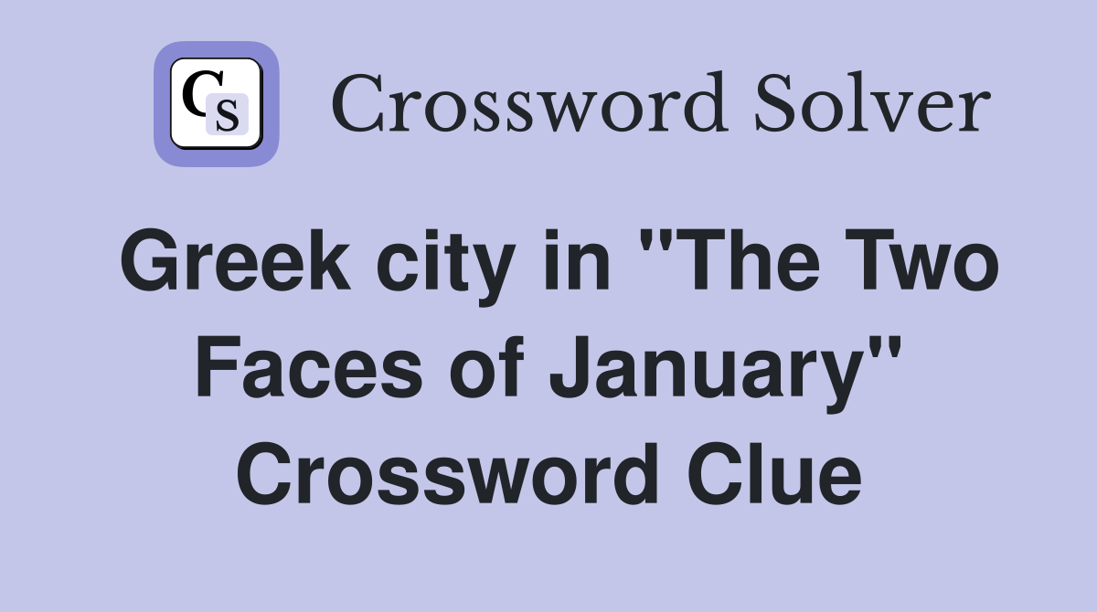 Greek city in "The Two Faces of January" Crossword Clue