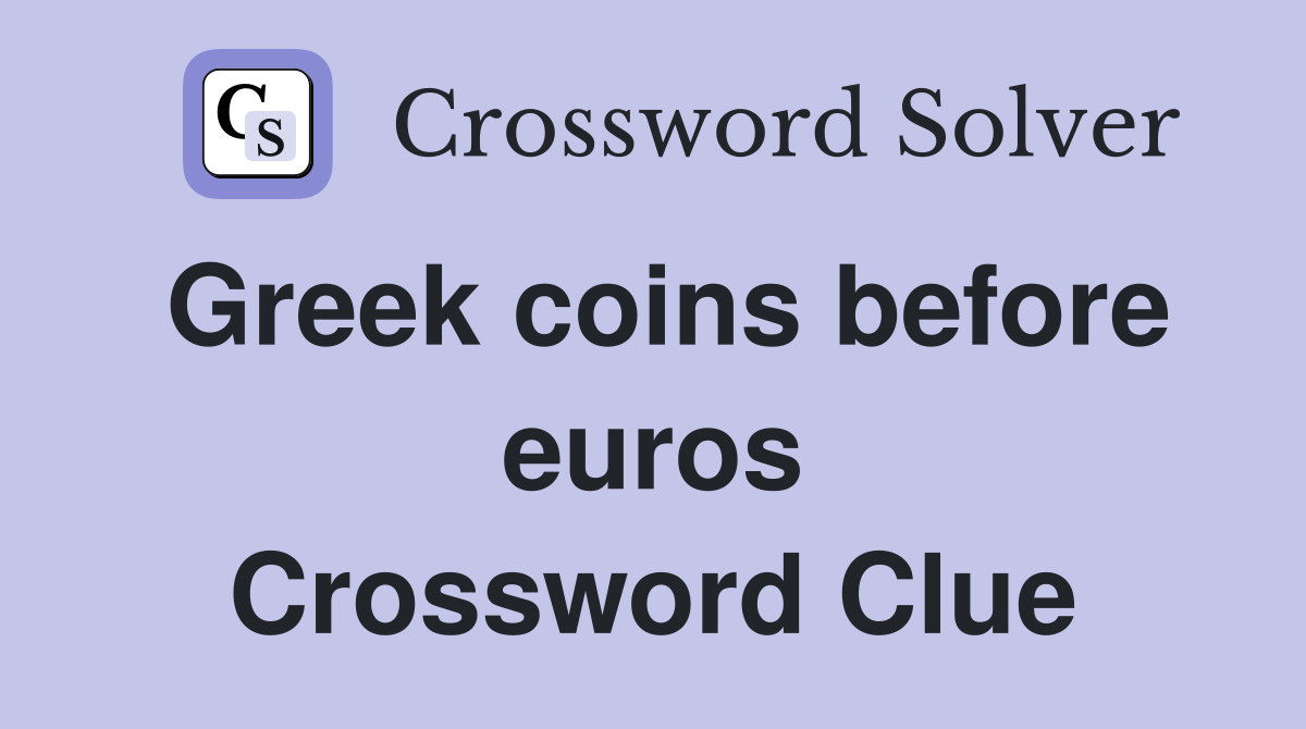 Greek coins before euros Crossword Clue