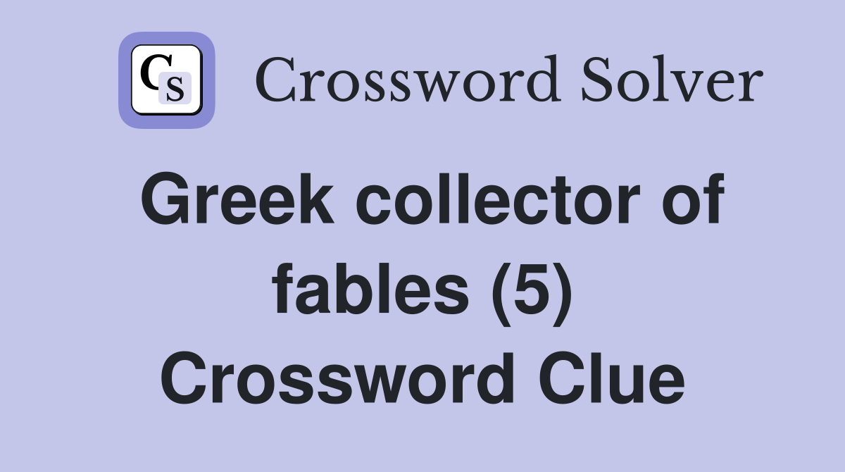 Greek collector of fables (5) Crossword Clue