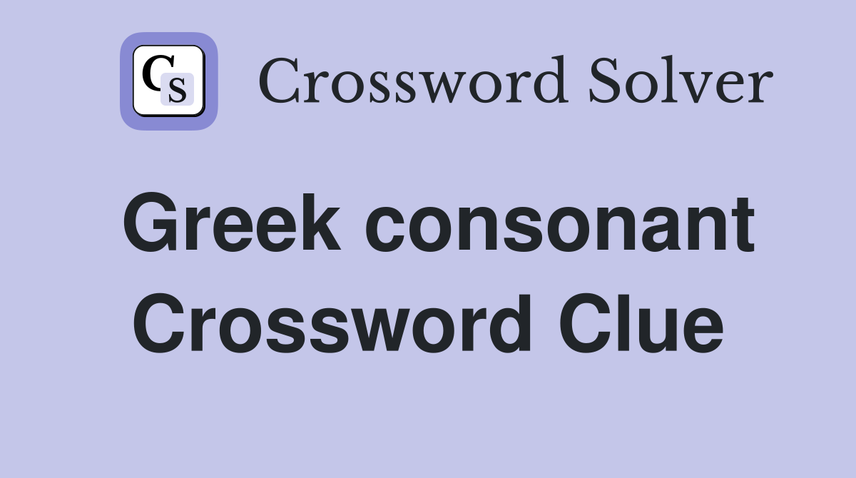 Greek consonant Crossword Clue Answers Crossword Solver