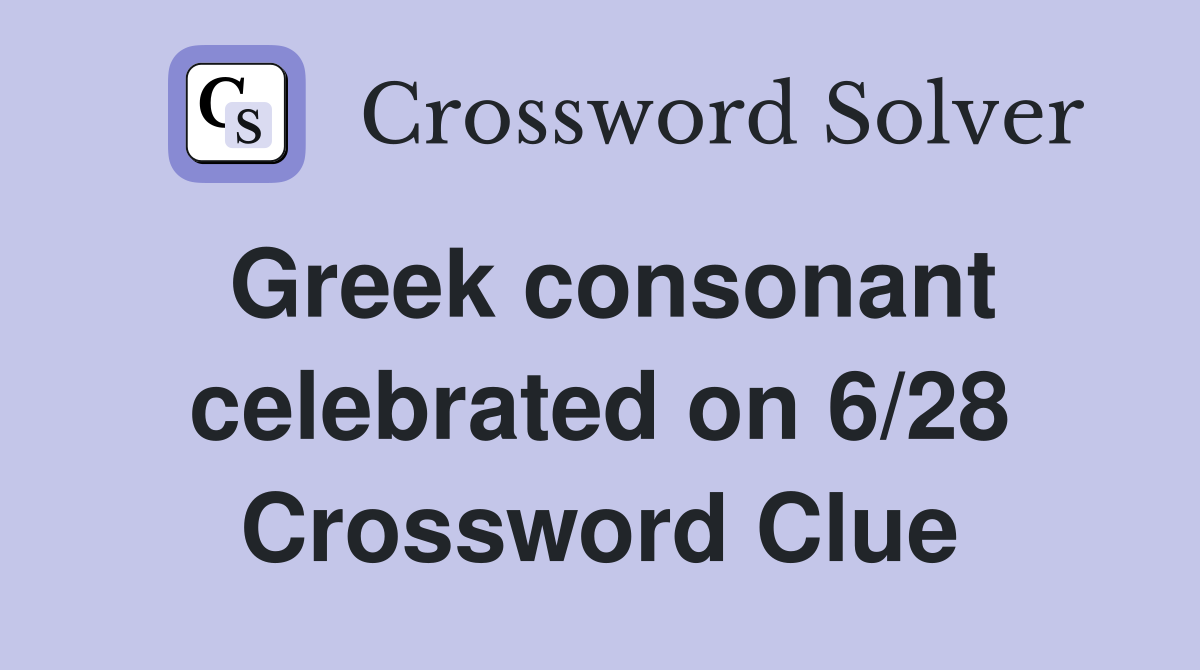 Greek consonant celebrated on 6/28 Crossword Clue