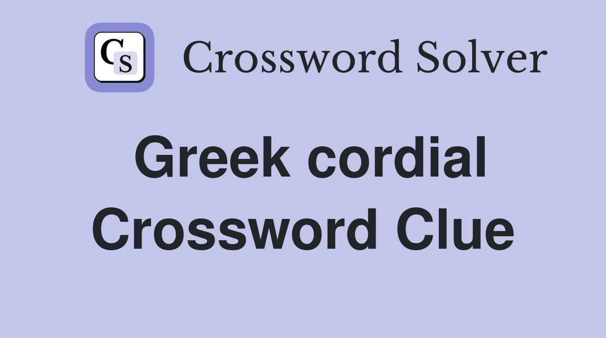 Greek cordial Crossword Clue