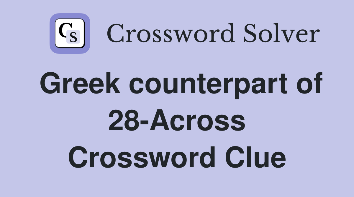 Greek counterpart of 28-Across Crossword Clue