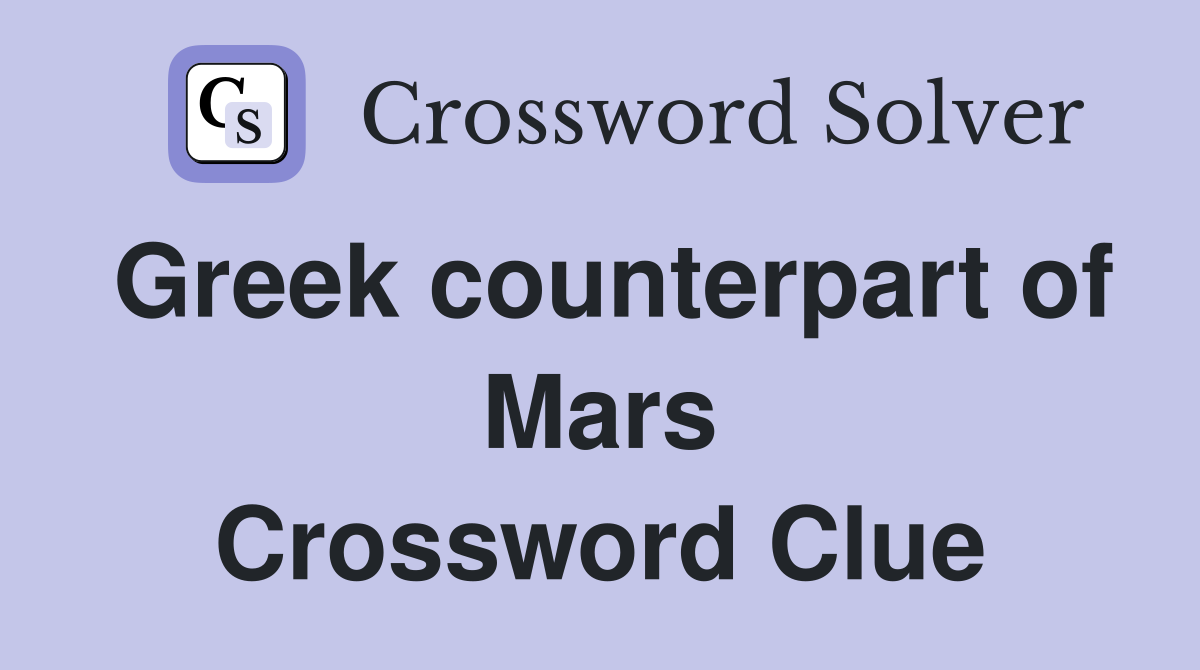Greek counterpart of Mars Crossword Clue