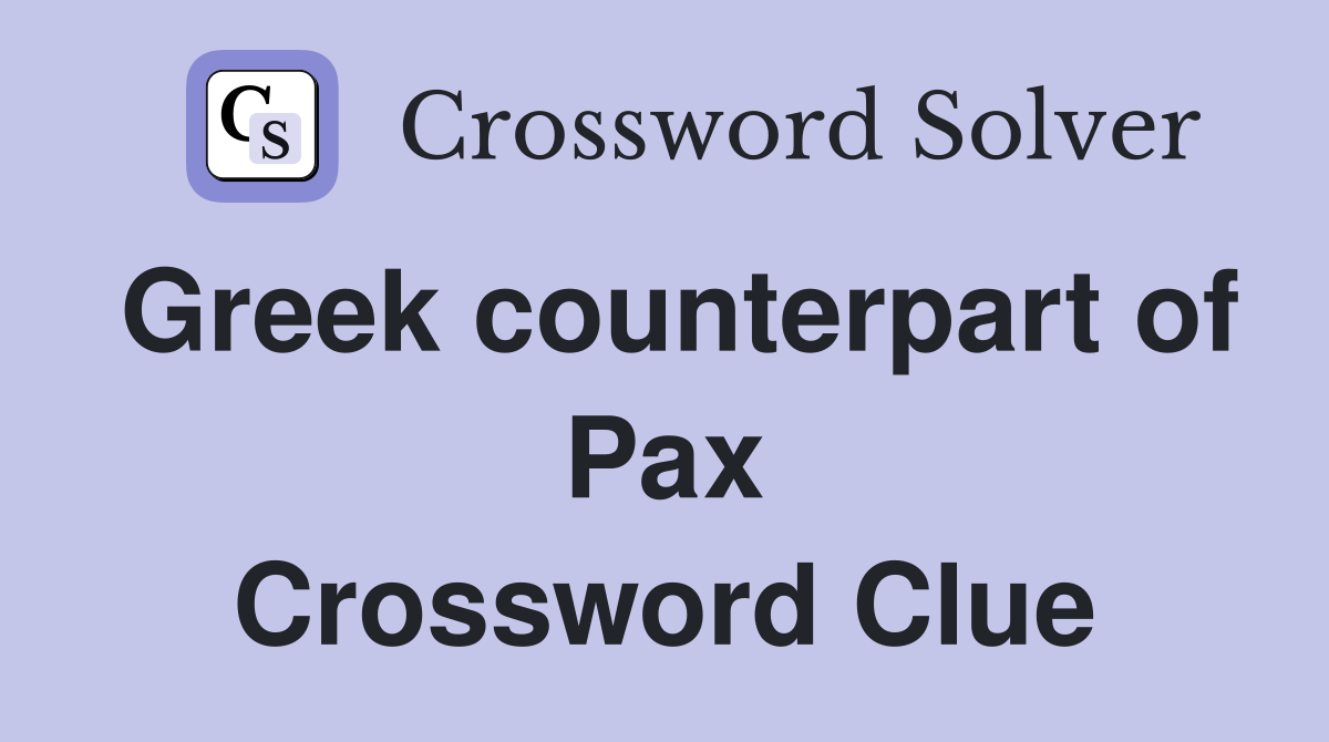 Greek counterpart of Pax Crossword Clue