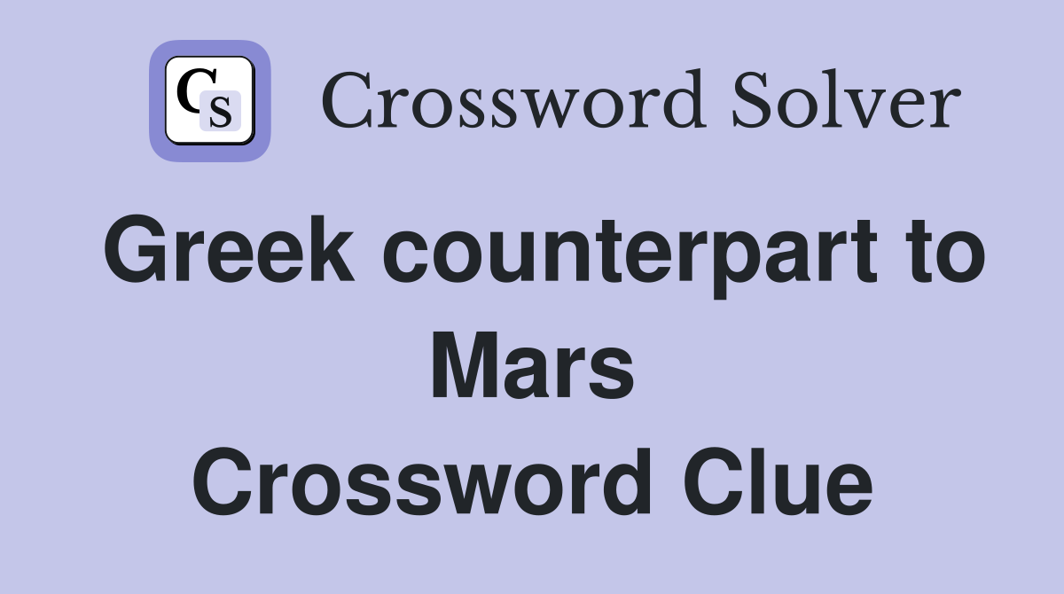 Greek counterpart to Mars Crossword Clue