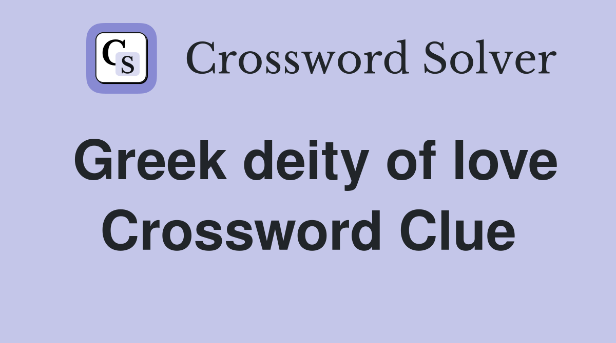 Greek deity of love Crossword Clue