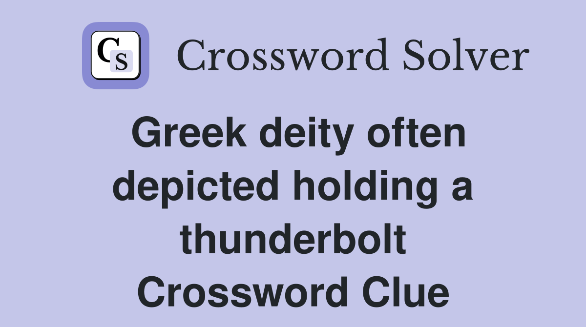 Greek deity often depicted holding a thunderbolt Crossword Clue