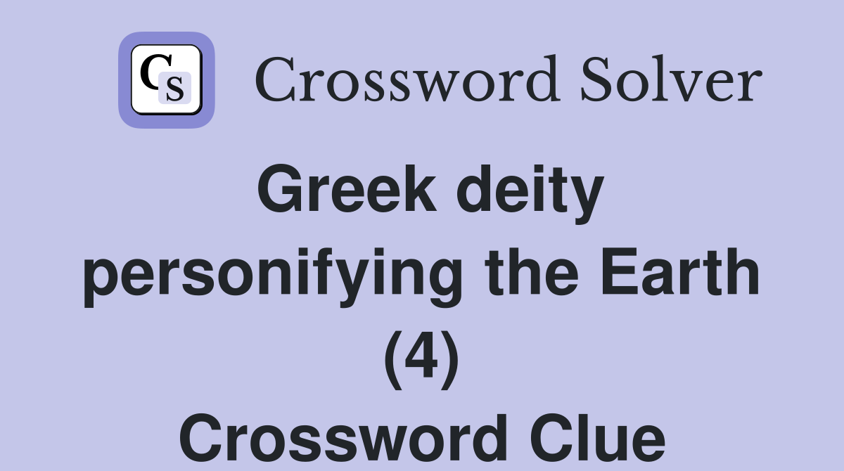 Greek deity personifying the Earth (4) Crossword Clue