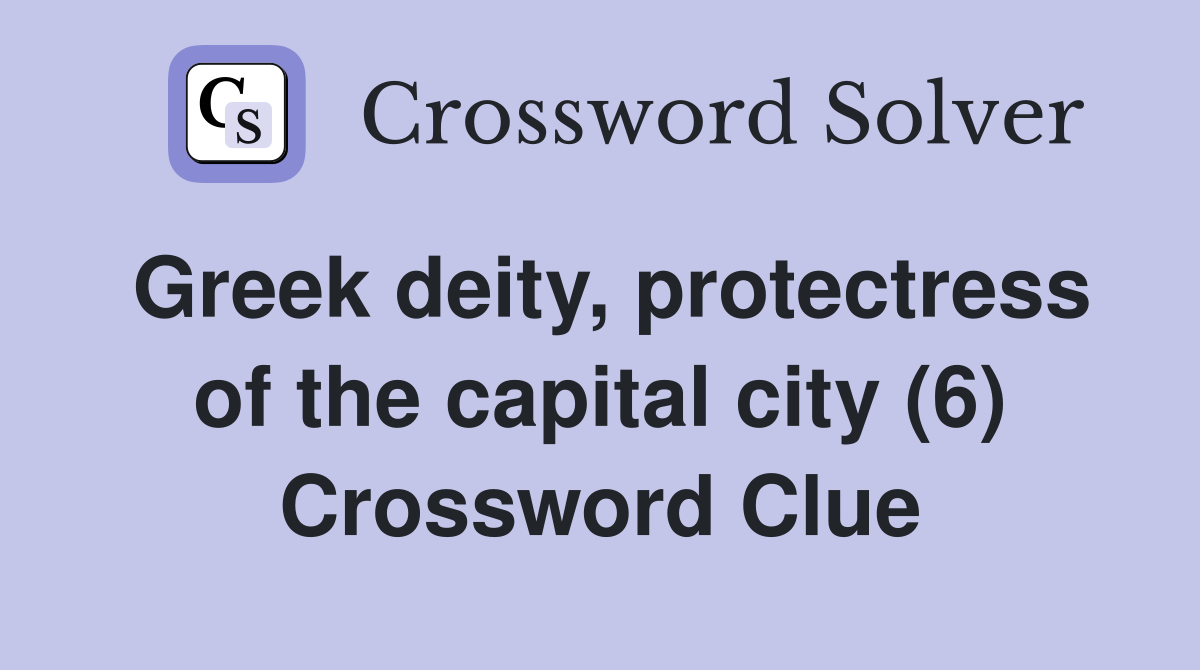 Greek deity, protectress of the capital city (6) Crossword Clue