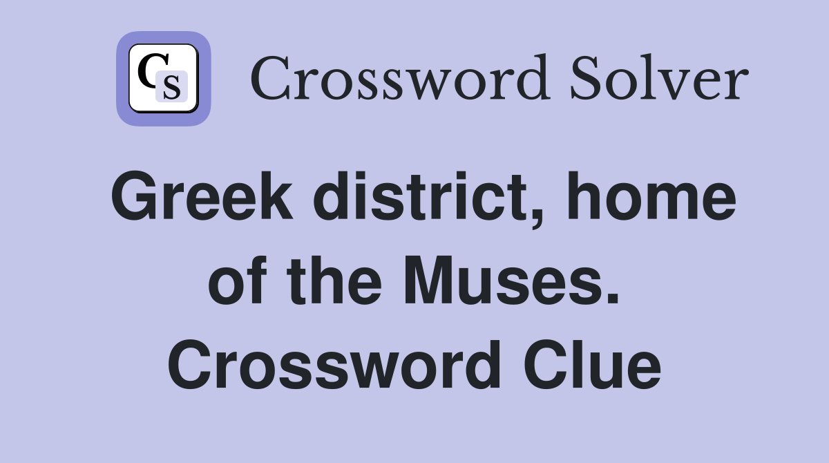 Greek district, home of the Muses. Crossword Clue