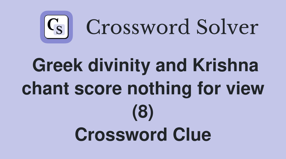 Greek divinity and Krishna chant score nothing for view (8) Crossword Clue