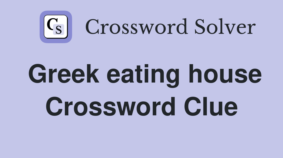 Greek eating house Crossword Clue