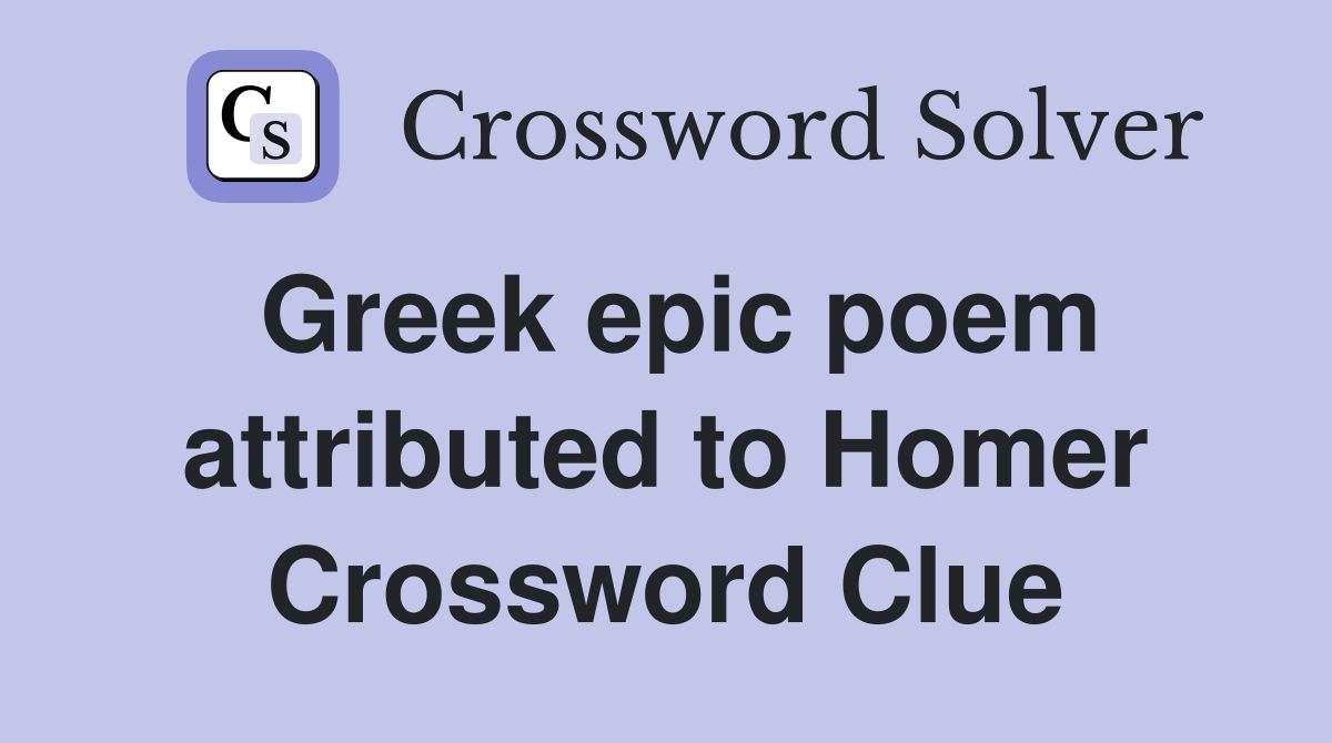 Greek epic poem attributed to Homer Crossword Clue