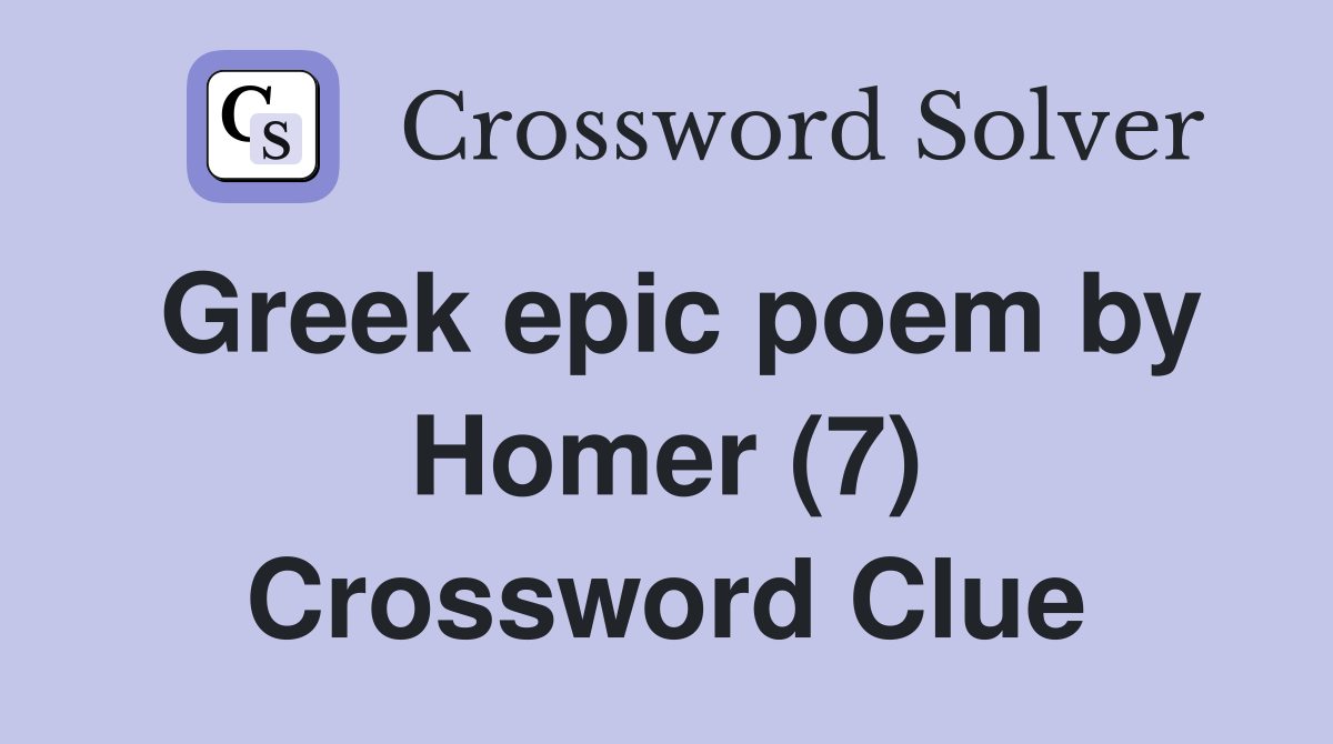 Greek epic poem by Homer (7) Crossword Clue