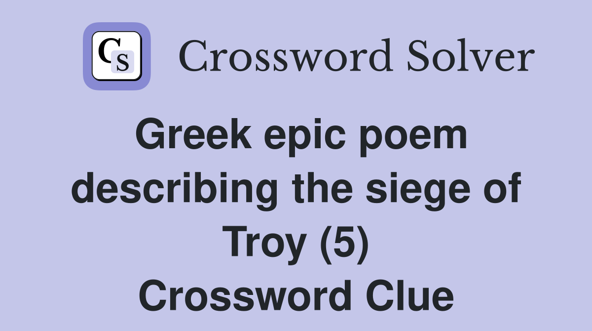 Greek epic poem describing the siege of Troy (5) Crossword Clue