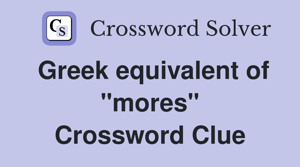 Greek equivalent of "mores" Crossword Clue