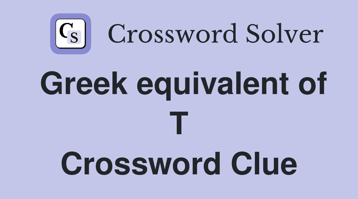 Greek equivalent of T Crossword Clue