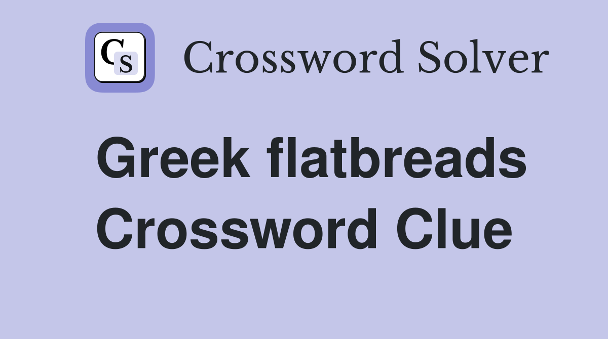 Greek flatbreads Crossword Clue