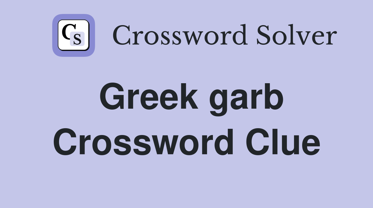 Greek garb Crossword Clue