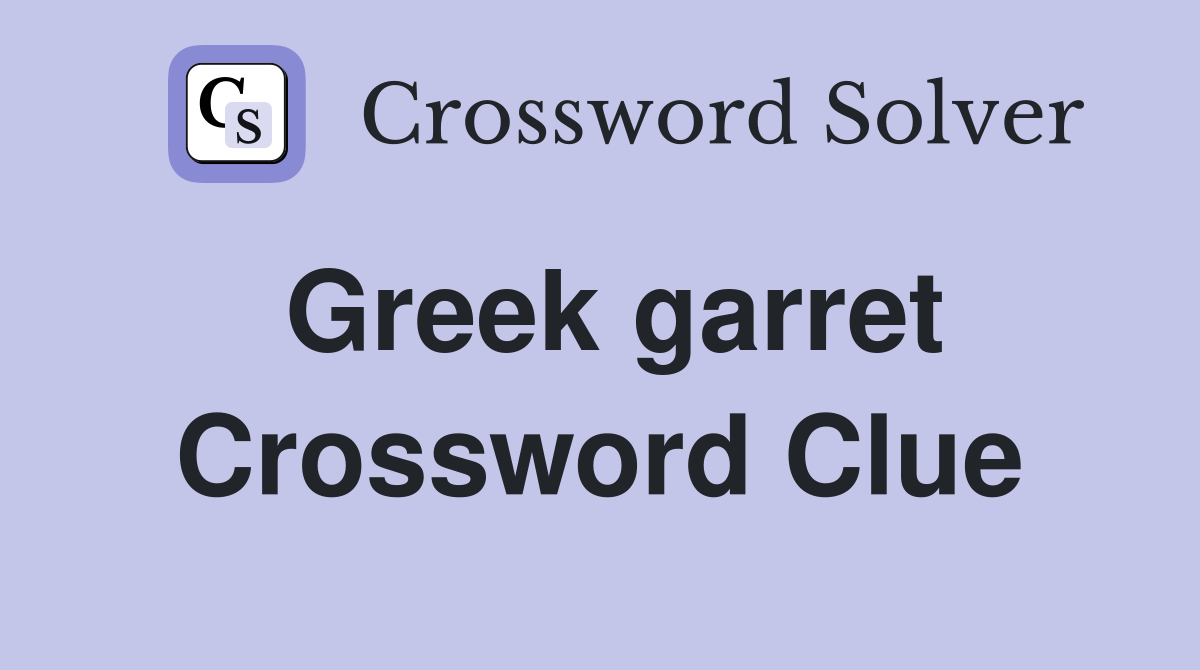 Greek garret Crossword Clue