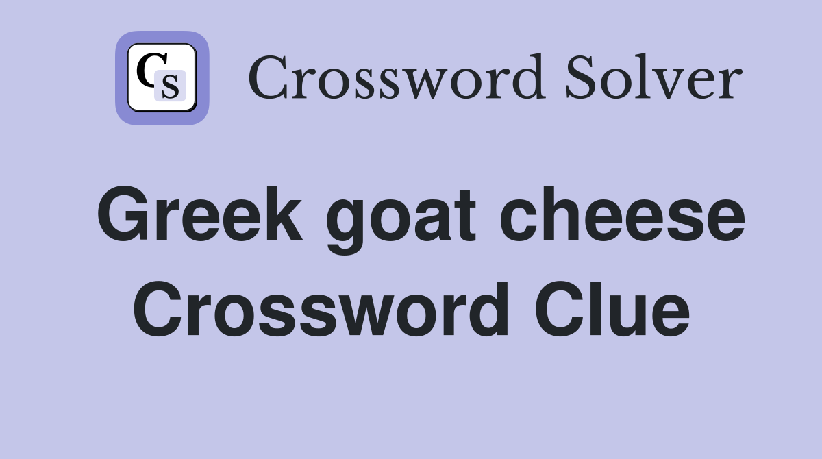 Greek goat cheese Crossword Clue