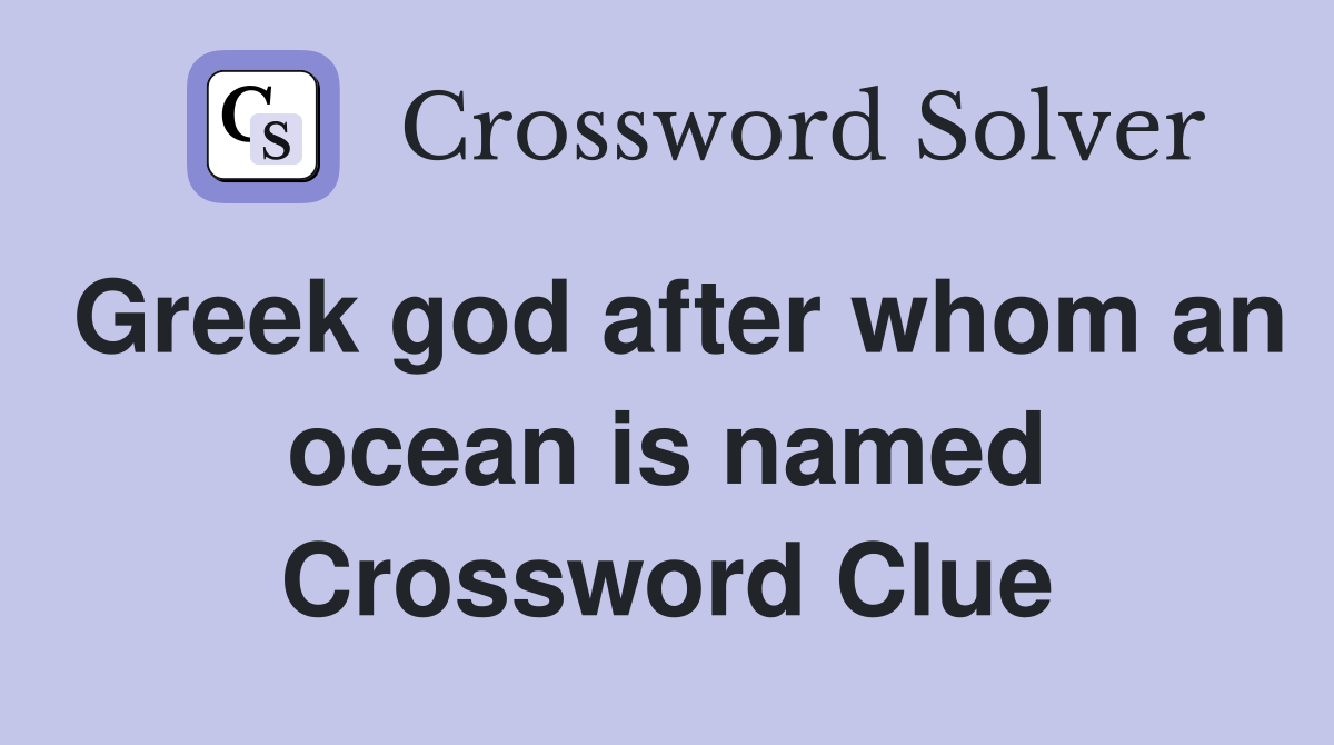 Greek god after whom an ocean is named Crossword Clue