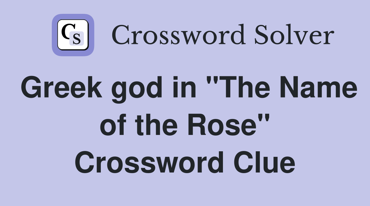 Greek god in "The Name of the Rose" Crossword Clue