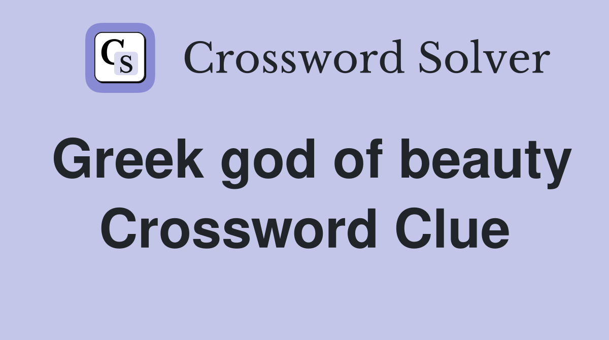 Greek god of beauty Crossword Clue
