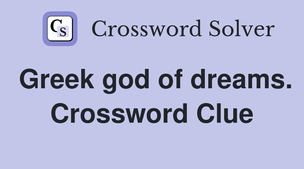 Greek god of dreams. Crossword Clue