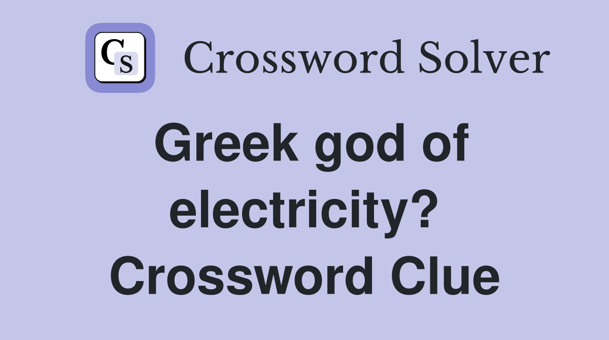 Greek god of electricity? Crossword Clue