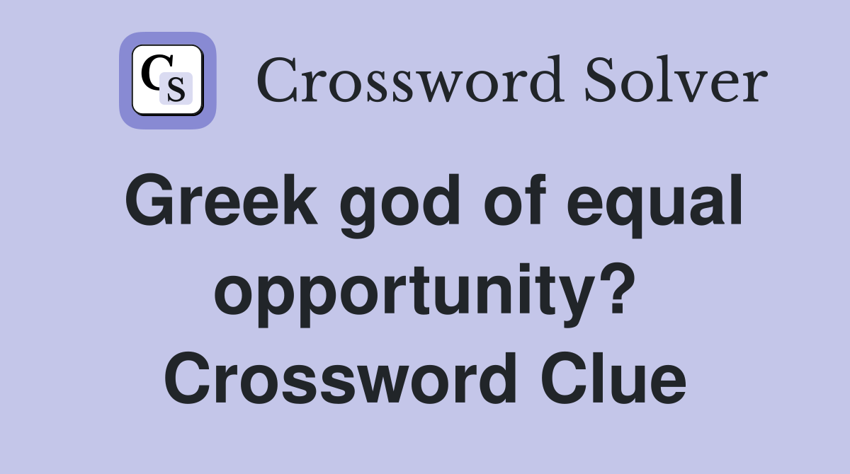 Greek god of equal opportunity? Crossword Clue