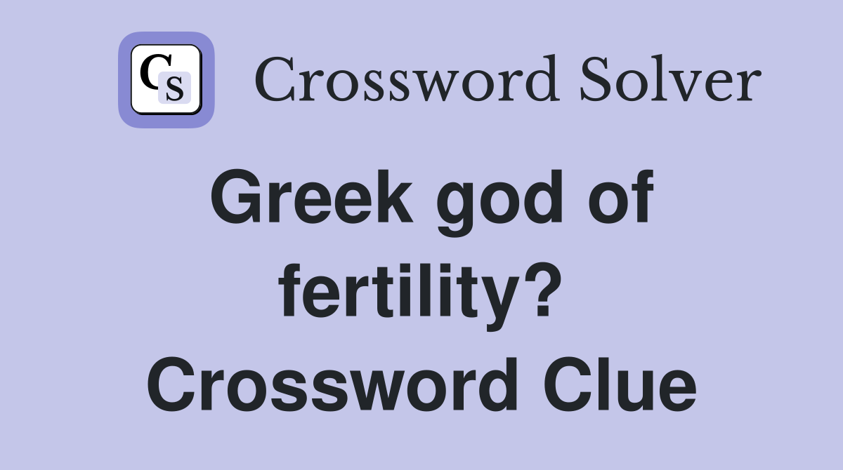 Greek god of fertility? Crossword Clue