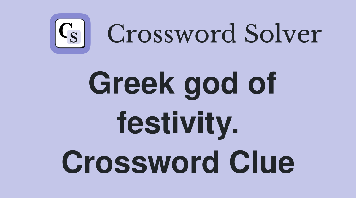 Greek god of festivity. Crossword Clue