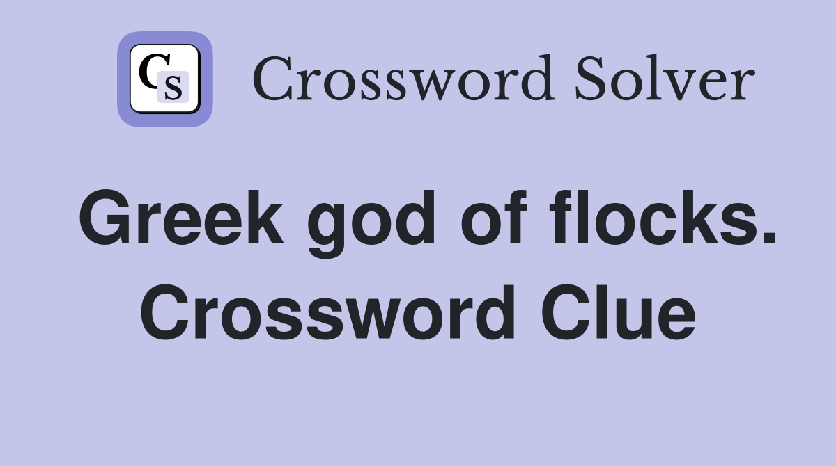 Greek god of flocks. Crossword Clue