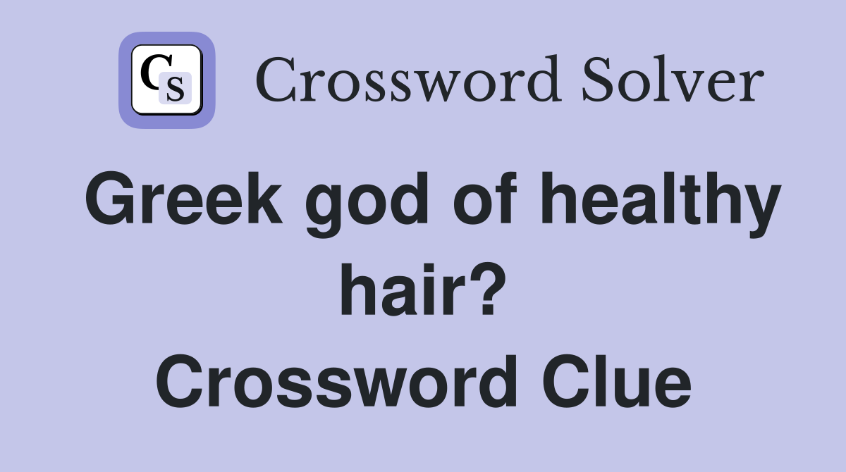 Greek god of healthy hair? Crossword Clue