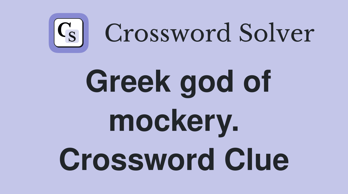 Greek god of mockery. Crossword Clue