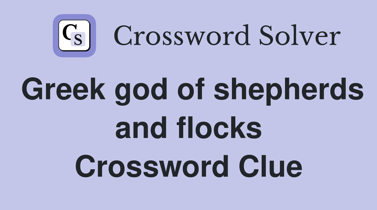 Greek god of shepherds and flocks Crossword Clue