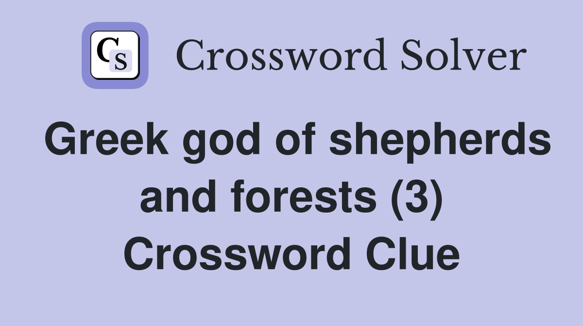 Greek god of shepherds and forests (3) Crossword Clue