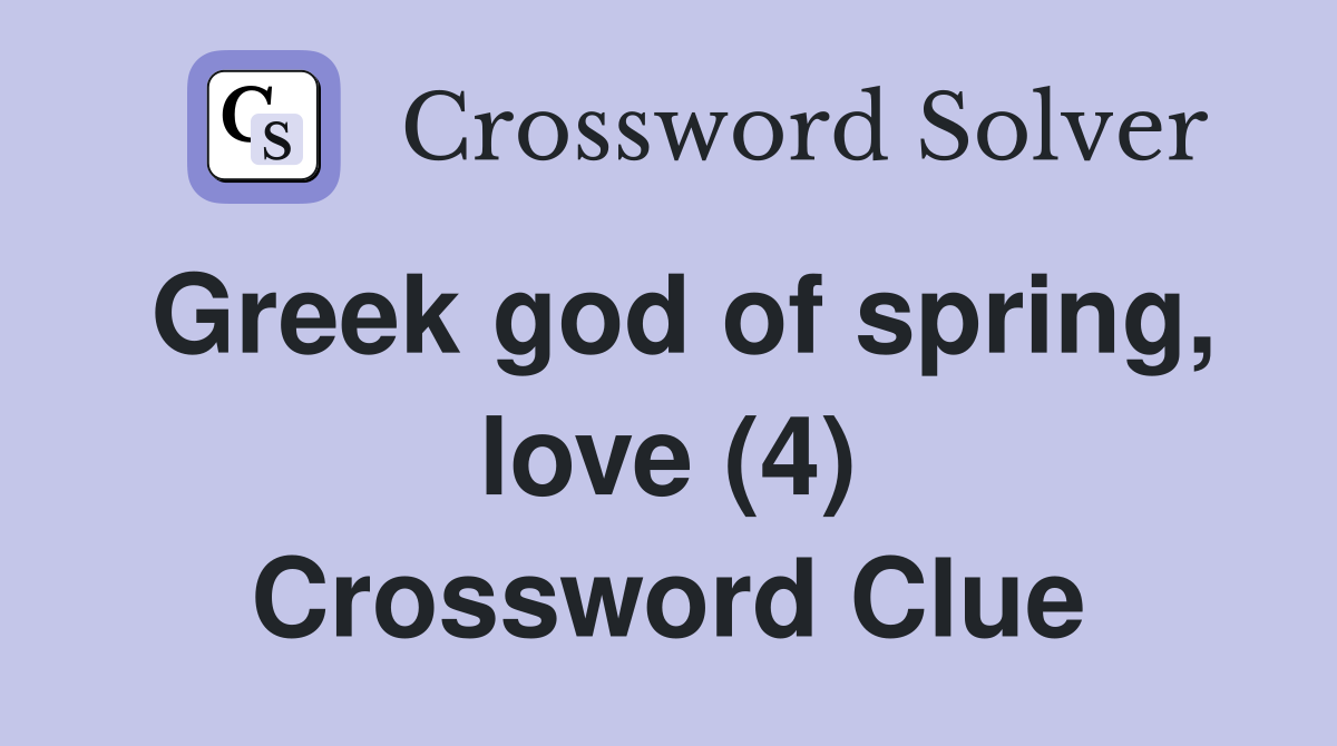 Greek god of spring, love (4) Crossword Clue