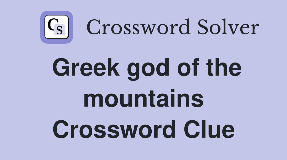Greek god of the mountains Crossword Clue