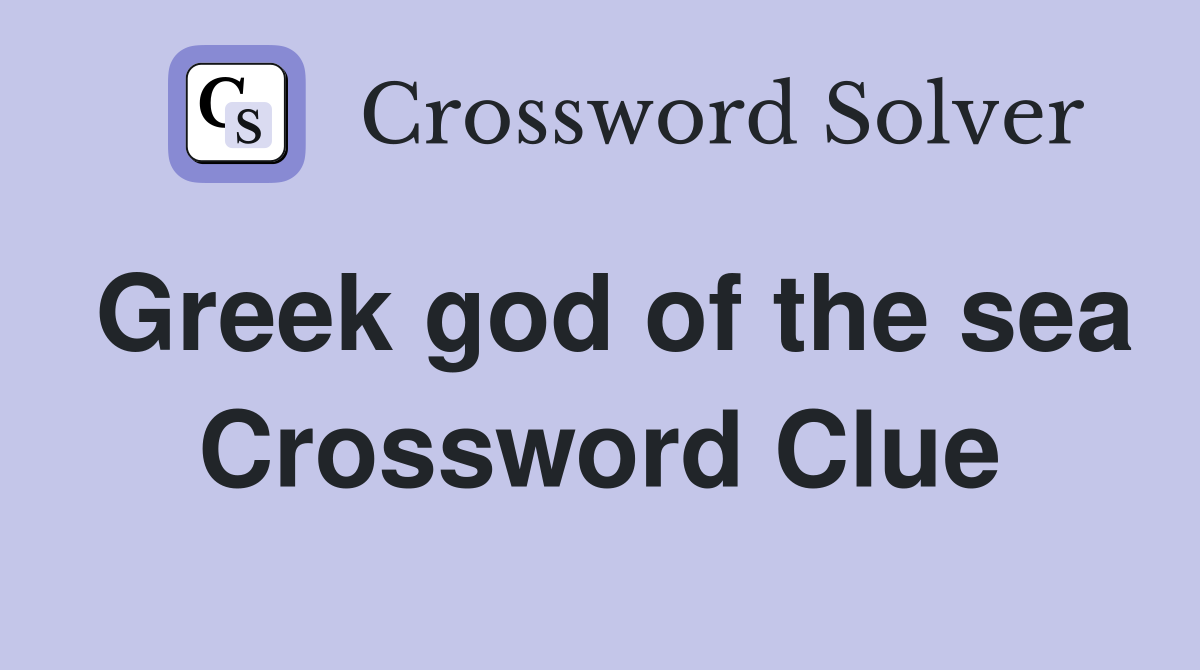 Greek god of the sea Crossword Clue