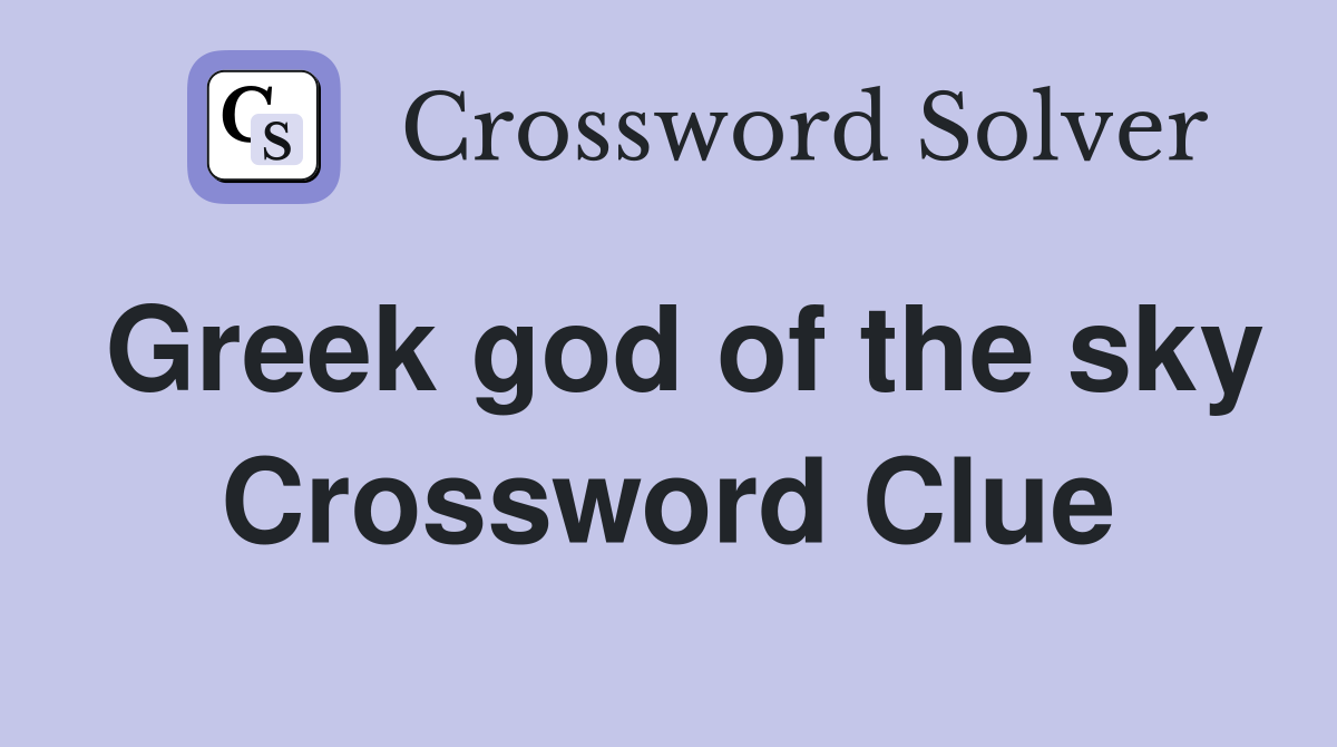 Greek god of the sky Crossword Clue