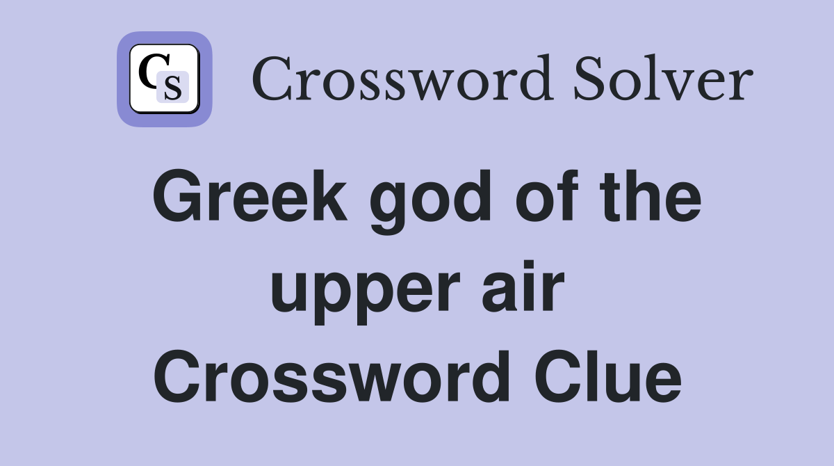 Greek god of the upper air Crossword Clue