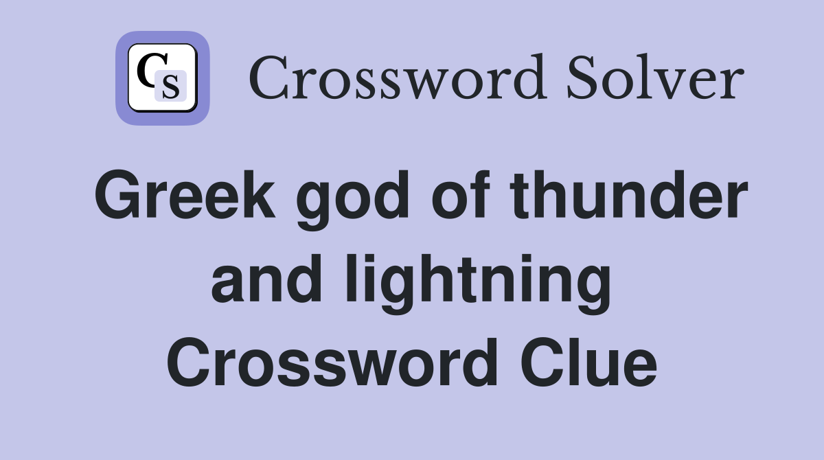 Greek god of thunder and lightning Crossword Clue