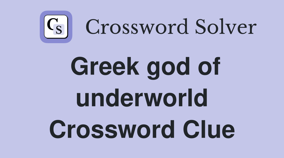 Greek god of underworld Crossword Clue