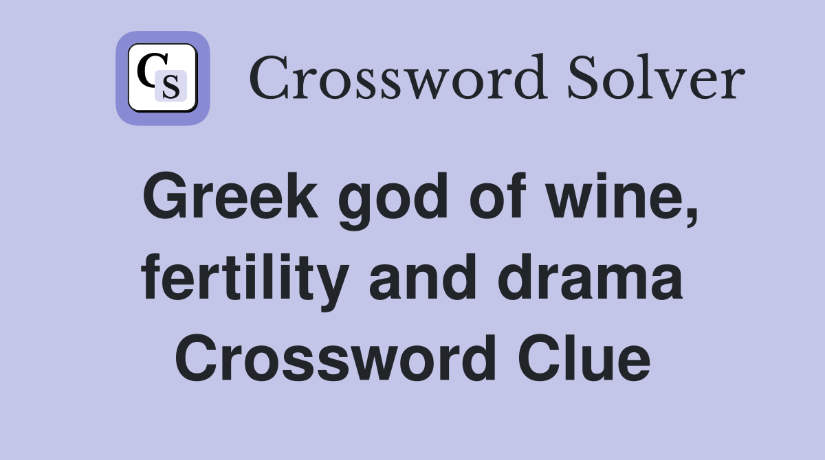Greek god of wine, fertility and drama Crossword Clue