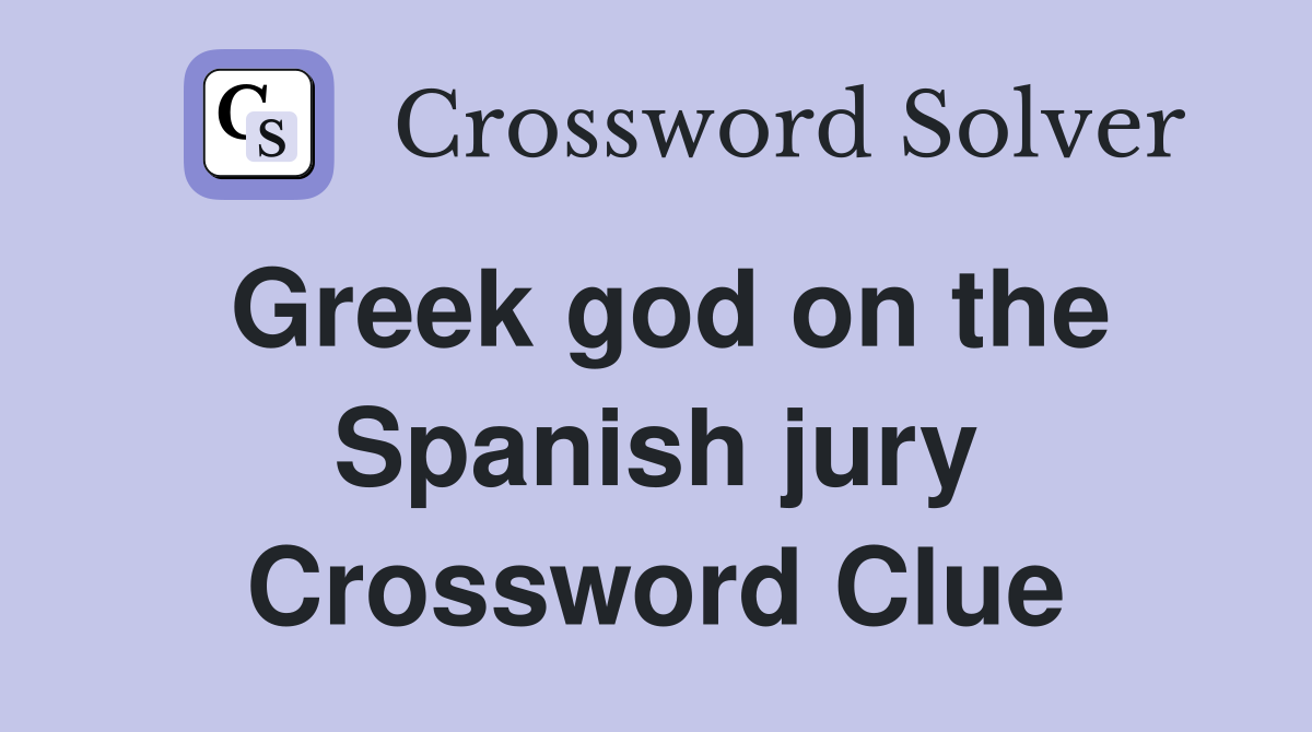 Greek god on the Spanish jury Crossword Clue